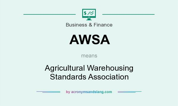 What does AWSA mean? It stands for Agricultural Warehousing Standards Association