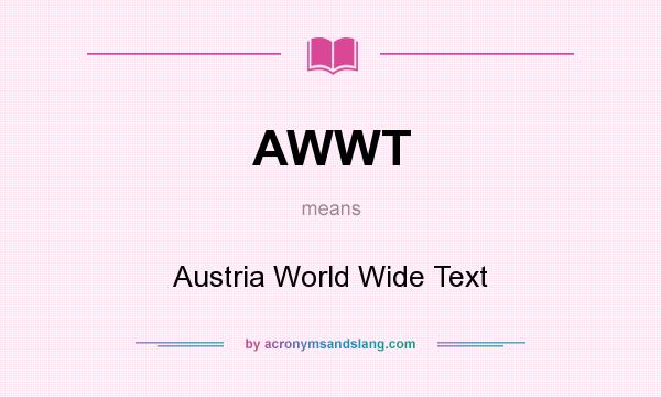 What does AWWT mean? It stands for Austria World Wide Text