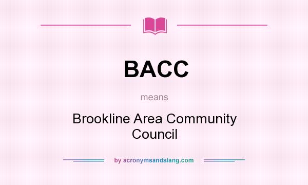 What does BACC mean? It stands for Brookline Area Community Council