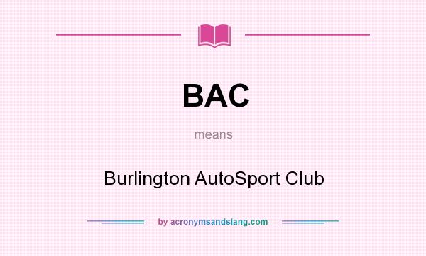 What does BAC mean? It stands for Burlington AutoSport Club