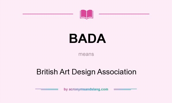 What does BADA mean? It stands for British Art Design Association