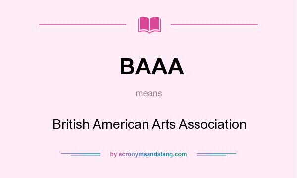 What does BAAA mean? It stands for British American Arts Association