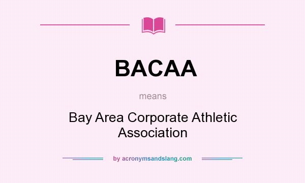 What does BACAA mean? It stands for Bay Area Corporate Athletic Association