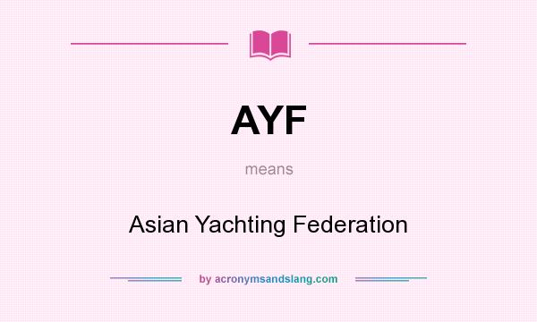 What does AYF mean? It stands for Asian Yachting Federation