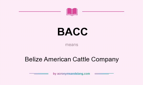 What does BACC mean? It stands for Belize American Cattle Company