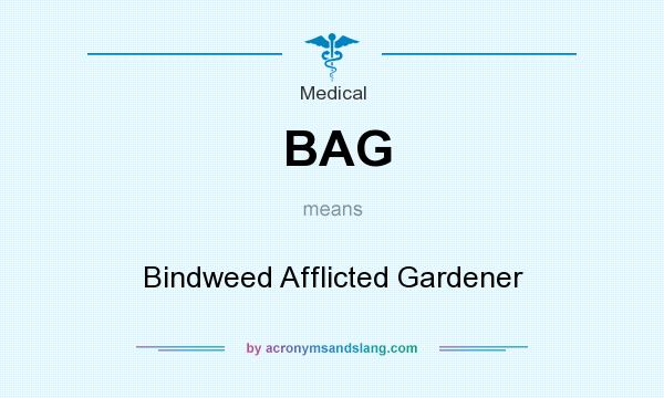 What does BAG mean? It stands for Bindweed Afflicted Gardener