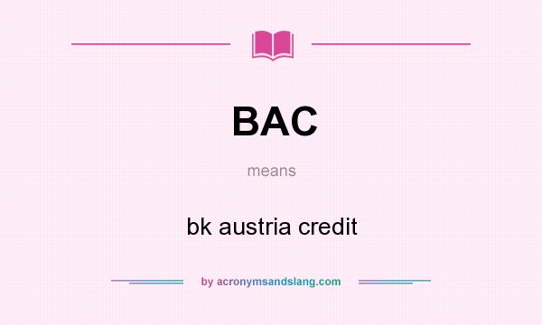 What does BAC mean? It stands for bk austria credit