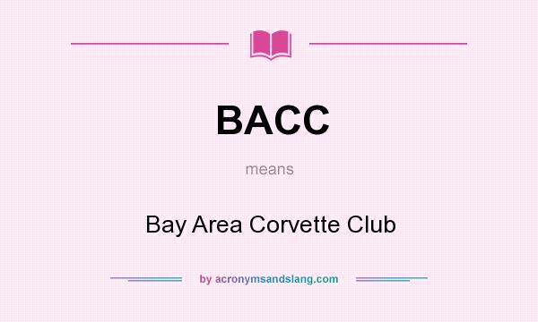 What does BACC mean? It stands for Bay Area Corvette Club