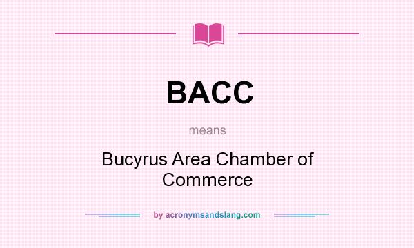 What does BACC mean? It stands for Bucyrus Area Chamber of Commerce