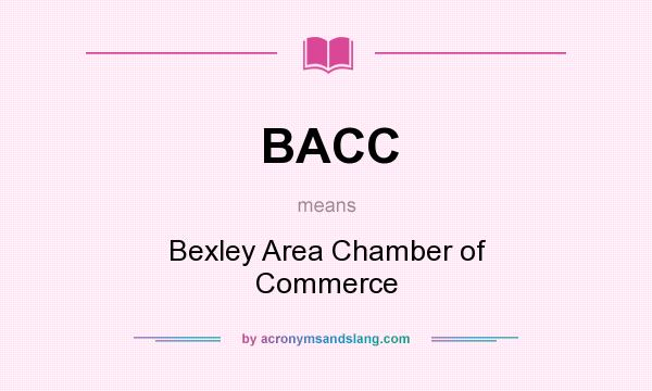 What does BACC mean? It stands for Bexley Area Chamber of Commerce