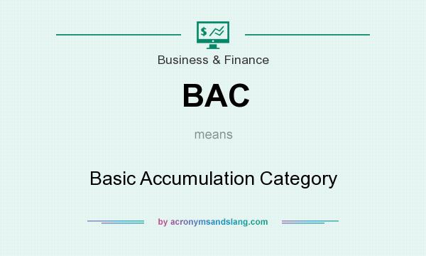 What does BAC mean? It stands for Basic Accumulation Category