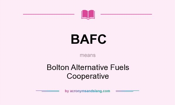What does BAFC mean? It stands for Bolton Alternative Fuels Cooperative