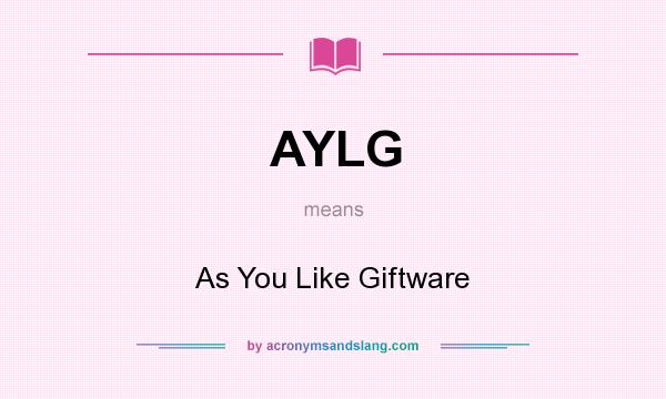 What does AYLG mean? It stands for As You Like Giftware