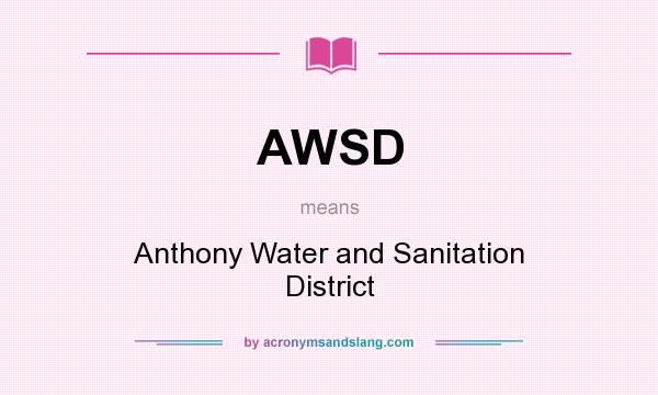 What does AWSD mean? It stands for Anthony Water and Sanitation District