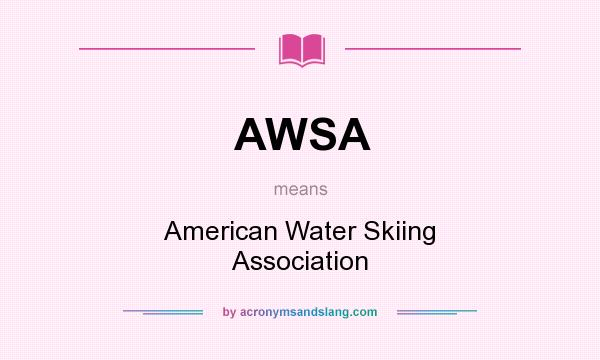 What does AWSA mean? It stands for American Water Skiing Association