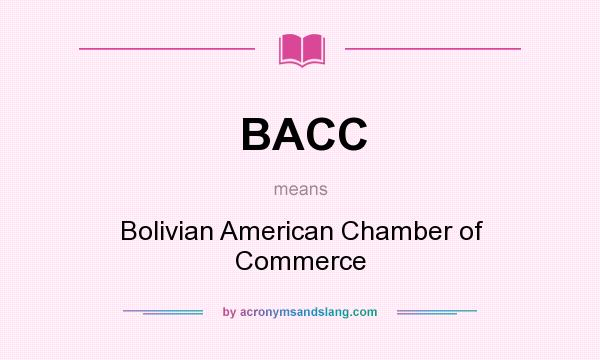 What does BACC mean? It stands for Bolivian American Chamber of Commerce