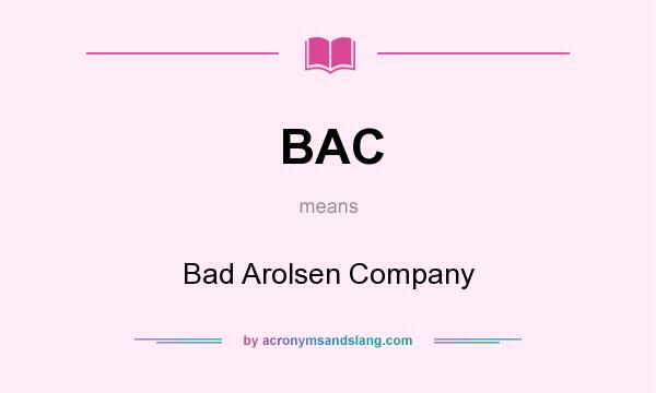 What does BAC mean? It stands for Bad Arolsen Company