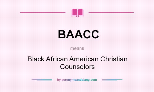 What does BAACC mean? It stands for Black African American Christian Counselors