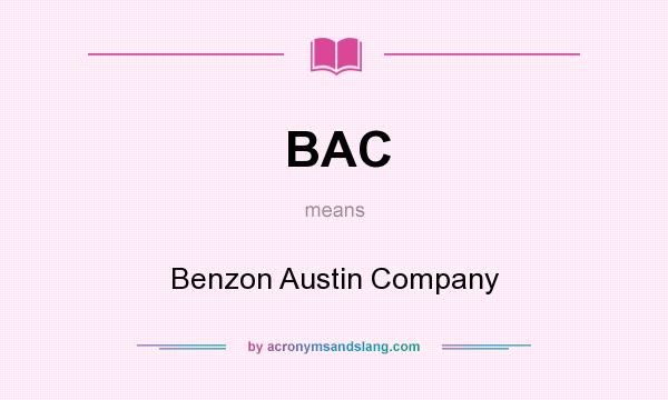 What does BAC mean? It stands for Benzon Austin Company