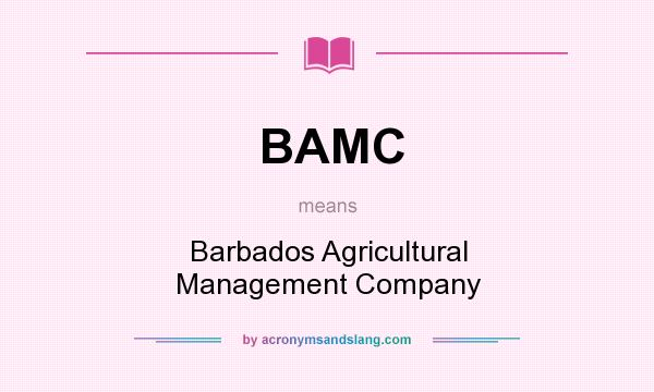 What does BAMC mean? It stands for Barbados Agricultural Management Company