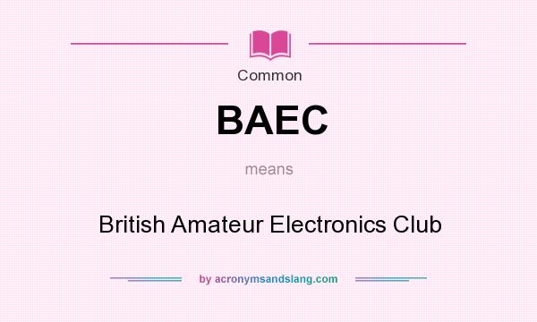 What does BAEC mean? It stands for British Amateur Electronics Club