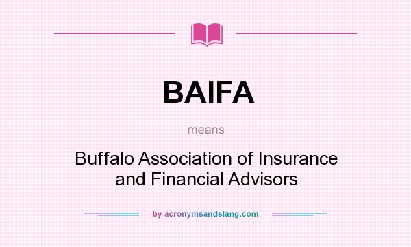 What does BAIFA mean? It stands for Buffalo Association of Insurance and Financial Advisors