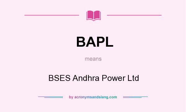 What does BAPL mean? It stands for BSES Andhra Power Ltd