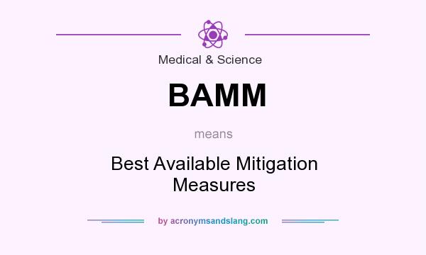 What does BAMM mean? It stands for Best Available Mitigation Measures