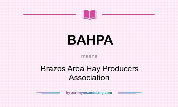 What does BAHPA mean? It stands for Brazos Area Hay Producers Association