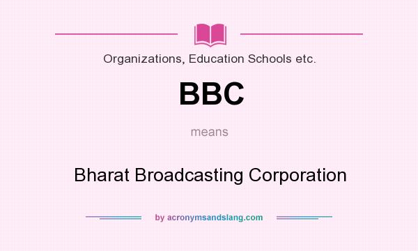 What does BBC mean? It stands for Bharat Broadcasting Corporation