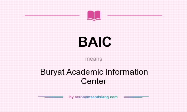 What does BAIC mean? It stands for Buryat Academic Information Center