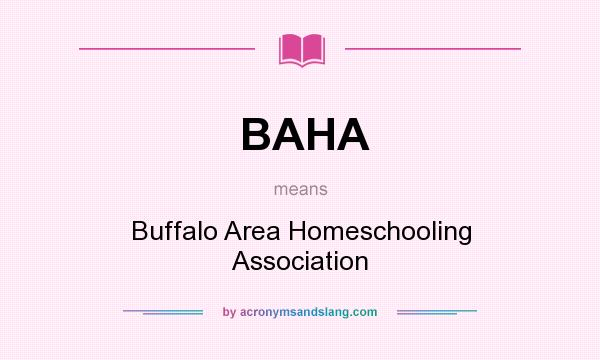 What does BAHA mean? It stands for Buffalo Area Homeschooling Association