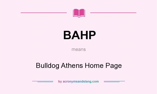 What does BAHP mean? It stands for Bulldog Athens Home Page