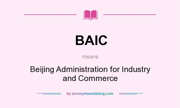 What does BAIC mean? It stands for Beijing Administration for Industry and Commerce