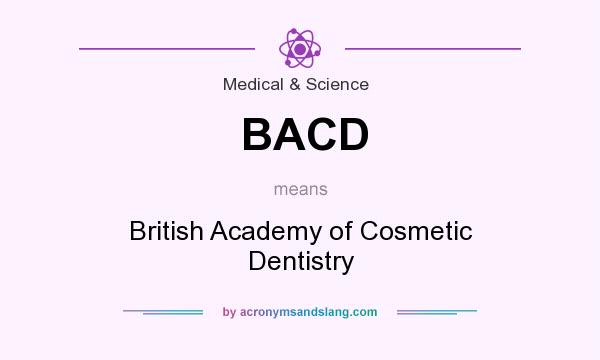 What does BACD mean? It stands for British Academy of Cosmetic Dentistry