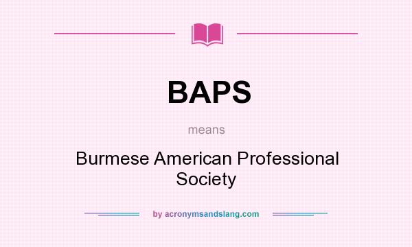 What does BAPS mean? It stands for Burmese American Professional Society