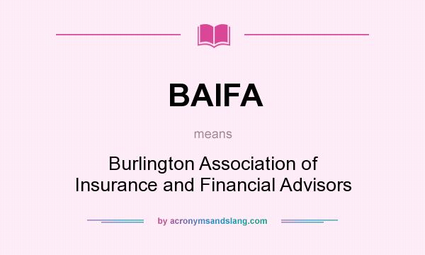 What does BAIFA mean? It stands for Burlington Association of Insurance and Financial Advisors