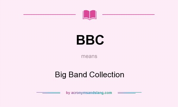What does BBC mean? It stands for Big Band Collection
