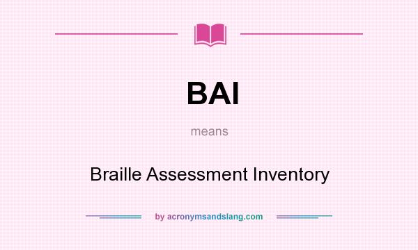 What does BAI mean? It stands for Braille Assessment Inventory