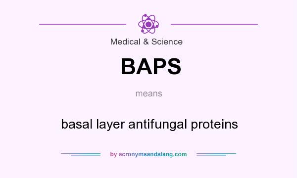 What does BAPS mean? It stands for basal layer antifungal proteins