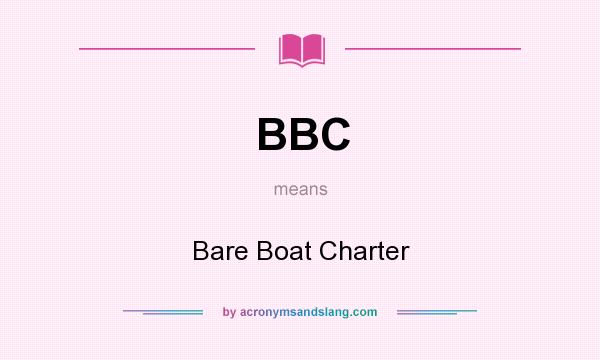 What does BBC mean? It stands for Bare Boat Charter