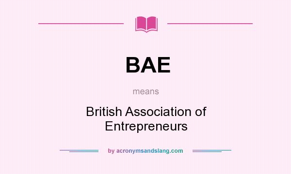 What does BAE mean? It stands for British Association of Entrepreneurs