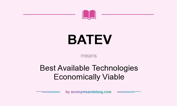 What does BATEV mean? It stands for Best Available Technologies Economically Viable