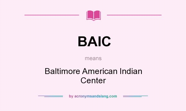 What does BAIC mean? It stands for Baltimore American Indian Center