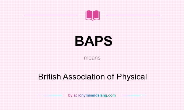 What does BAPS mean? It stands for British Association of Physical