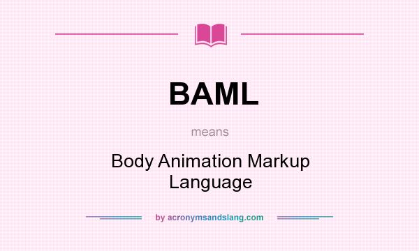 What does BAML mean? It stands for Body Animation Markup Language