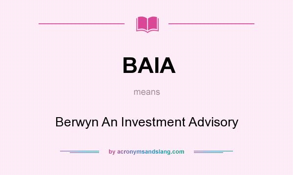What does BAIA mean? It stands for Berwyn An Investment Advisory