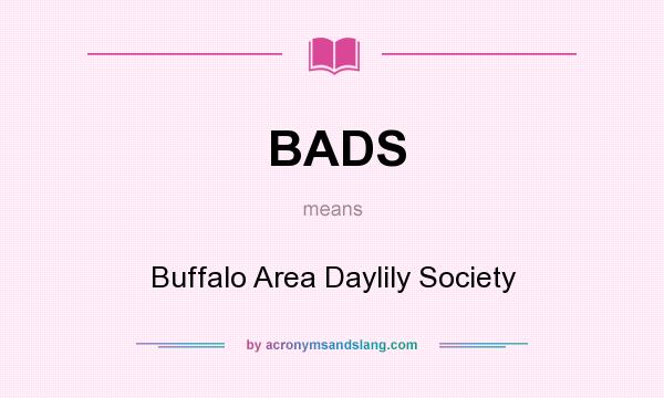 What does BADS mean? It stands for Buffalo Area Daylily Society