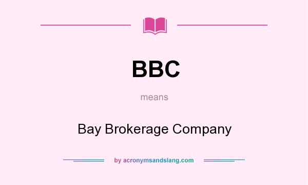 What does BBC mean? It stands for Bay Brokerage Company