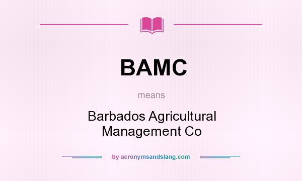 What does BAMC mean? It stands for Barbados Agricultural Management Co